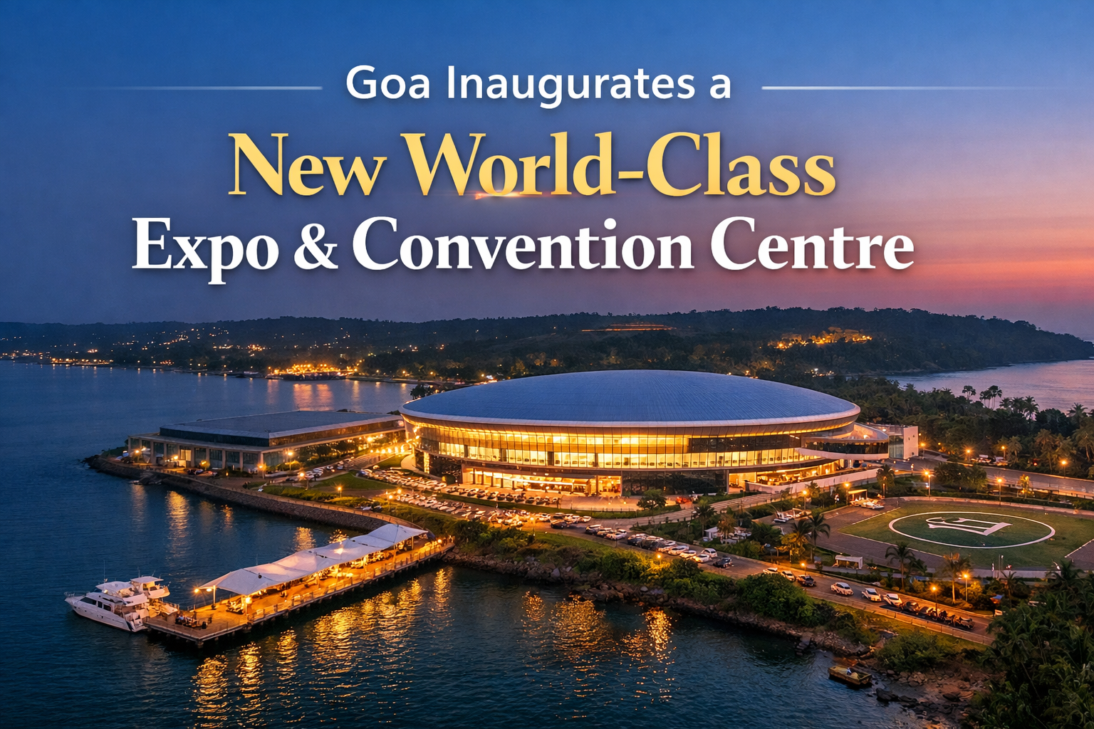 Goa Inaugurates a New World-Class Expo & Convention Centre